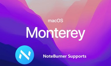 NoteBurner Now Fully Supports Mac OS 12 Monterey