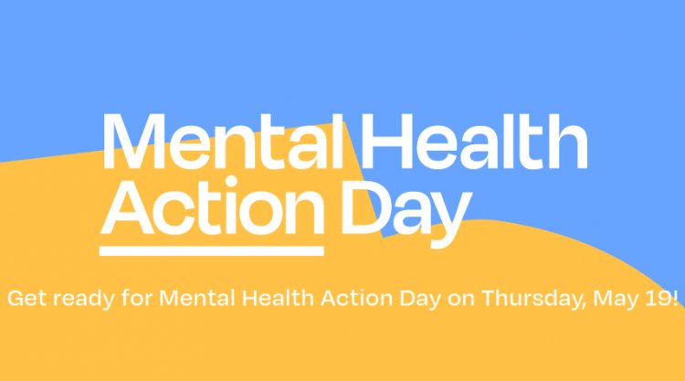 Second Annual 'Mental Health Action Day' to Drive Culture of Mental Health from Awareness to Action Takes Place on May 19