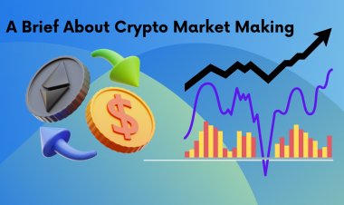 Crypto Market Making Is The New Trend You Must Know!