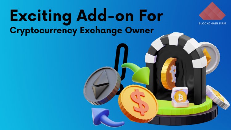 Are You An Cryptocurrency Exchange Owner? Here Is An Exciting Add-on For you...