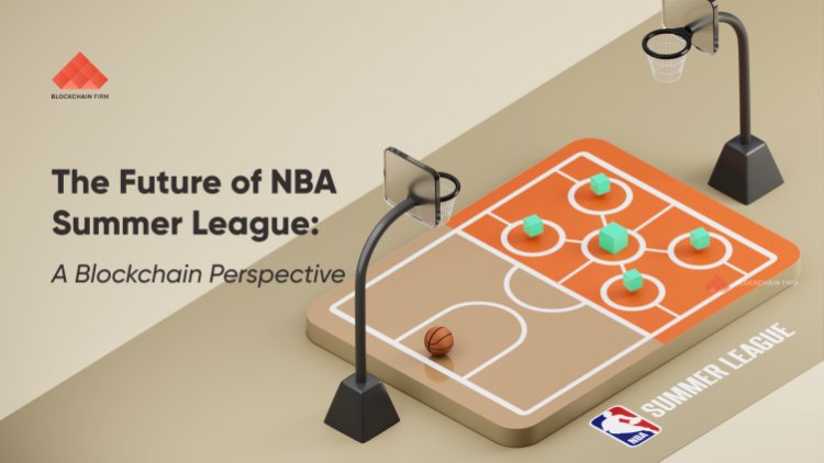 Unveiling the Next Chapter of the NBA Summer League