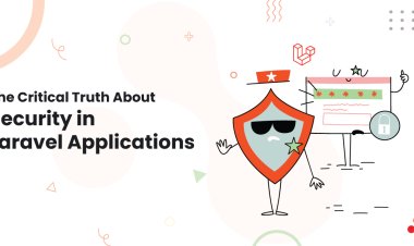 The Critical Truth About Security in Laravel Applications