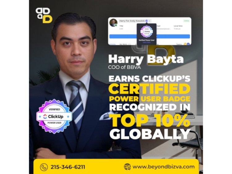 Beyond Business Virtual Assistants' COO, Harry Bayta, Earns Certified Power User Badge on ClickUp
