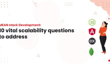 MEAN stack Development: 10 vital scalability questions to address