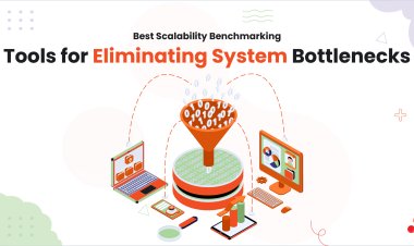 Best Scalability Benchmarking Tools for Eliminating System Bottlenecks