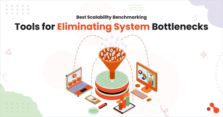Best Scalability Benchmarking Tools for Eliminating System Bottlenecks