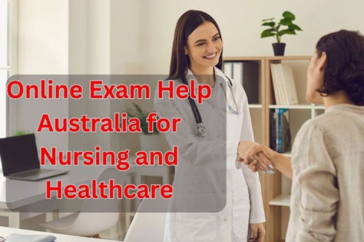 Online Exam Help Australia for Nursing and Healthcare