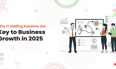 Why IT Staffing Solutions Are Key to Business Growth in 2025