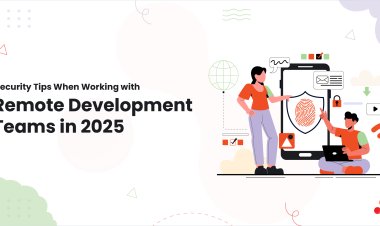 Security Tips When Working With Remote Development Teams in 2025