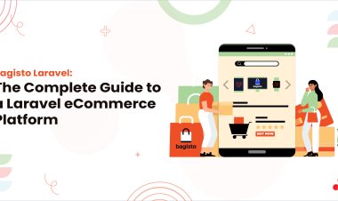 Bagisto Laravel: The Complete Guide to a Laravel eCommerce Platform