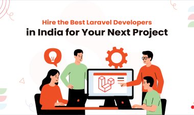Hire the Best Laravel Developers in India for Your Next Project