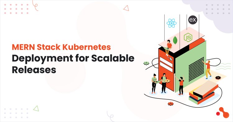 MERN Stack Kubernetes Deployment: A Practical 2025 Guide