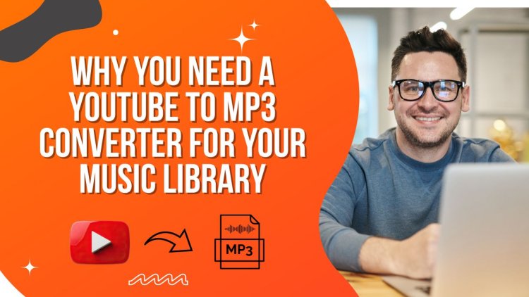 Why You Need a YouTube to MP3 Converter for Your Music Library