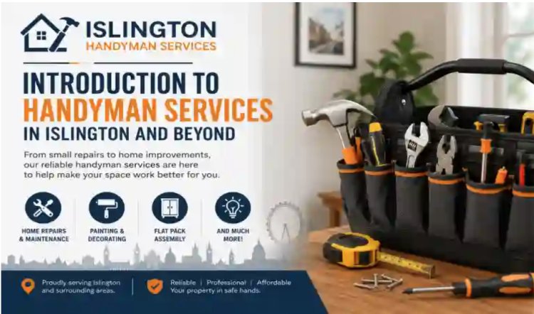 Ultimate Guide to Handyman Services in Islington and Beyond